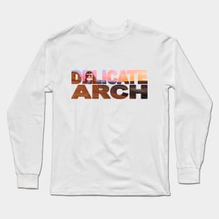 DELICATE ARCH - Utah USA Sunset Glow Long Sleeve T-Shirt